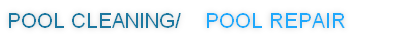 pool cleaning/    pool repair
